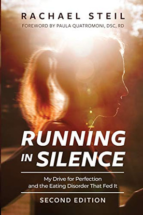 Running in Silence: My Drive for Perfection and the Eating Disorder That Fed It by Rachael Steil 9781734030105
