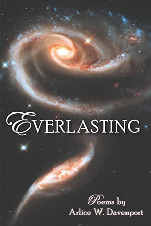Everlasting: Poems by Arlice W Davenport 9781736223277