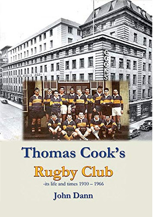 Thomas Cook's Rugby Club by John Dann 9781784565961