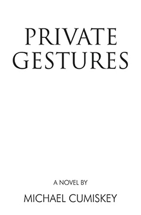 Private Gestures by Michael Cumiskey 9781784652678
