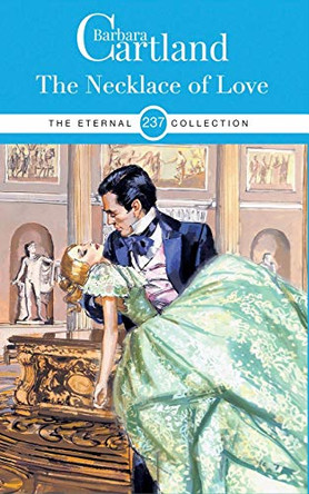 THE NECKLACE OF LOVE by BARBARA CARTLAND 9781788672603