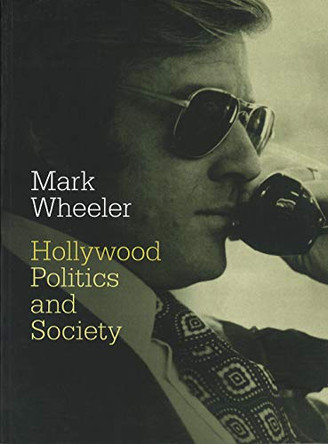 Hollywood: Politics and Society by M. Wheeler 9781844571352