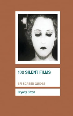 100 Silent Films by Bryony Dixon 9781844573080