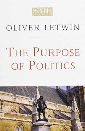 The Purpose of Politics by Oliver Letwin 9781874097341
