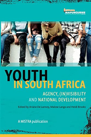 Youth In South Africa: (in)visibility and national development by Ariane De Lannoy 9781920690298