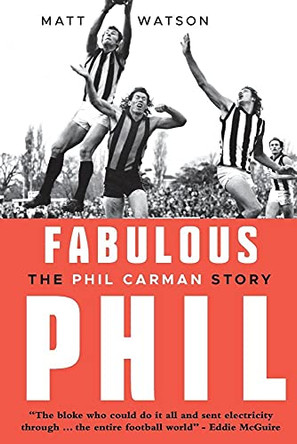 Fabulous Phil: The Phil Carman Story by Matt Watson 9781925367850