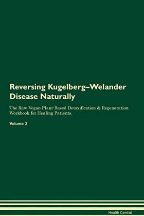 Reversing Kugelberg-Welander Disease Naturally The Raw Vegan Plant-Based Detoxification & Regeneration Workbook for Healing Patients. Volume 2 by Health Central 9781395249946
