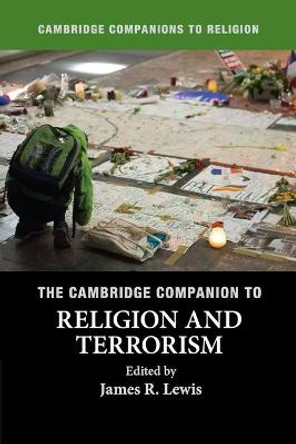 The Cambridge Companion to Religion and Terrorism by Professor James R. Lewis