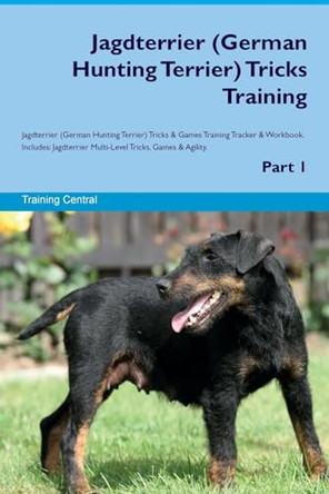 Jagdterrier (German Hunting Terrier) Tricks Training Jagdterrier (German Hunting Terrier) Tricks & Games Training Tracker & Workbook. Includes: Jagdterrier Multi-Level Tricks, Games & Agility. Part 1 by Training Central 9781526947390