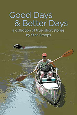 Good Days and Better Days by Stan Stoops 9781662411311