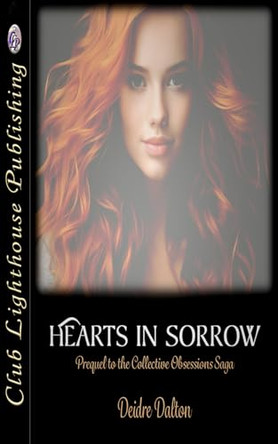 Hearts In Sorrow: Prequel to the Collective Obsessions Saga by Deidre Dalton 9781772173147