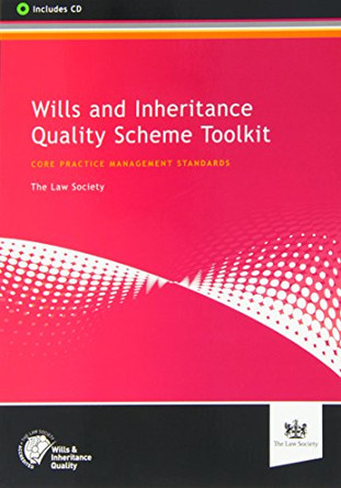 Wills and Inheritance Quality Scheme Toolkit: Core Practice Management Standards by The Law Society 9781907698989