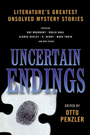Uncertain Endings: Literature's Greatest Unsolved Mystery Stories by Otto Penzler 9781933648859