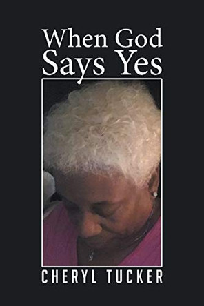 When God Says Yes by Cheryl Tucker 9781642998009