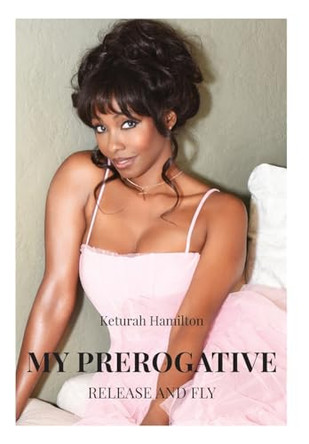 My Prerogative: Release and Fly by Keturah Hamilton 9781662937613