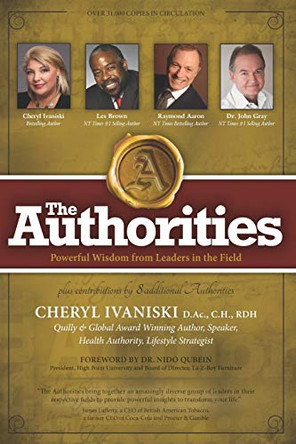 The Authorities - Cheryl Ivaniski: Powerful Wisdom from Leaders in the Field by Les Brown 9781772772432