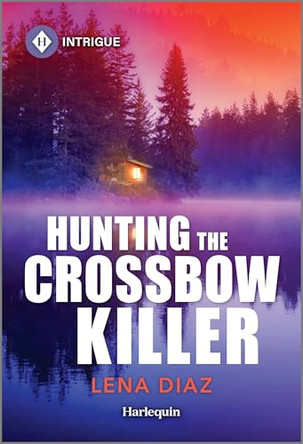 Hunting the Crossbow Killer by Lena Diaz 9781335457332