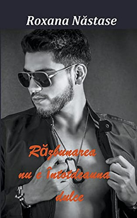 Razbunarea nu e intotdeauna dulce by Roxana Nastase 9781393858218
