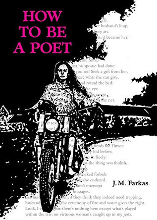 How to Be a Poet by J. M. Farkas 9781449495541