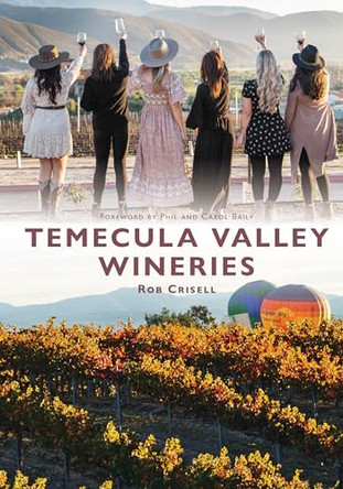 Temecula Valley Wineries by Rob Crisell 9781467160360