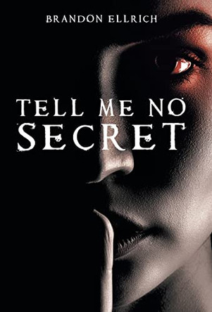 Tell Me No Secret by Brandon Ellrich 9781480898264