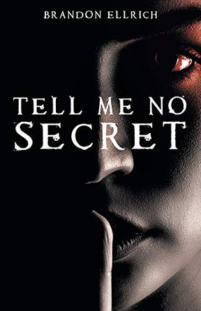 Tell Me No Secret by Brandon Ellrich 9781480898288