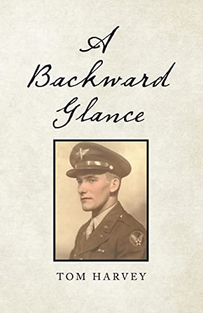 A Backward Glance by Tom Harvey 9781489734129