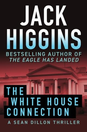 The White House Connection: Volume 7 by Jack Higgins 9781504099165