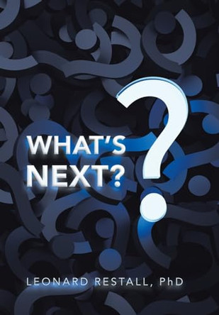 What's Next? by Leonard Restall Phd 9781543496109
