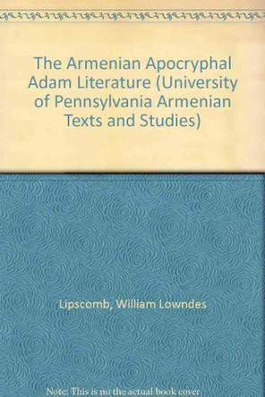 The Armenian Apocryphal Adam Literature by W. L. Lipscomb 9781555404550
