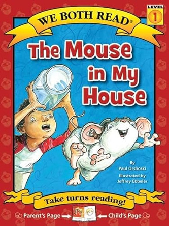 The Mouse in My House by Paul Orshoski 9781601152589
