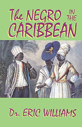 The Negro in the Caribbean by Eric Williams 9781617590085