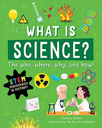 What Is Science?: The Who, Where, Why, and How by Frances Durkin 9781631587139