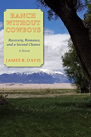 Ranch Without Cowboys: Recovery, Romance, and a Second Chance by James R Davis 9781632933317