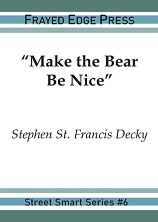 Make the Bear Be Nice by Stephen St Francis Decky 9781642510379
