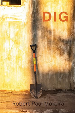 Dig by Robert Paul Moreira 9781642510416