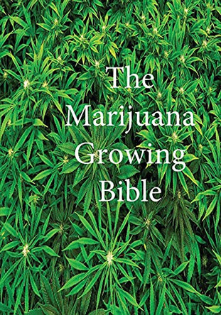 The Marijuana Growing Bible by Marijuana Cannabis Association 9781643544007