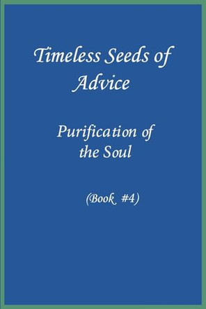 Timeless Seeds of Advice: Purification of the Soul (Book #4) by Ibn Kathir 9781643545066