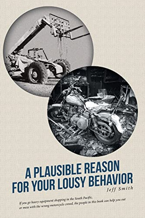 A Plausible Reason for Your Lousy Behavior by Jeff Smith 9781646540259