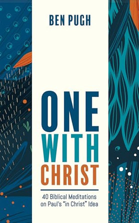 One with Christ by Ben Pugh 9781666750690 One with Christ by Ben Pugh 9781666750690