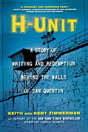 H-Unit: A Story of Writing and Redemption Behind the Walls of San Quentin by  9781681629360