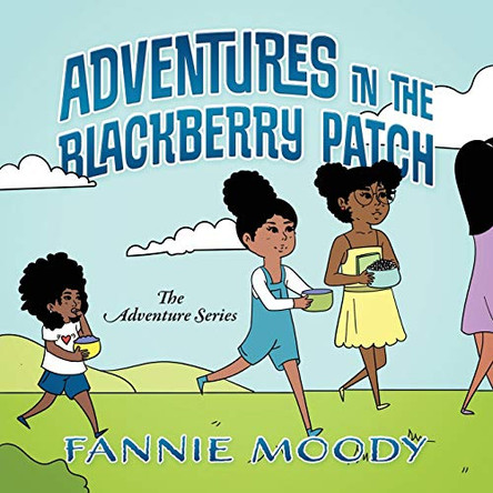 Adventures in the Blackberry Patch by Fannie Moody 9781683148364