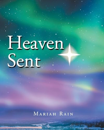 Heaven Sent by Mariah Rain 9781684561827