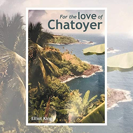 For the Love of Chatoyer by Elliot King 9781728398204
