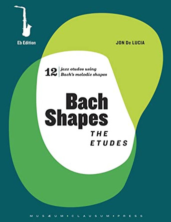 Bach Shapes: The Etudes Eb Edition and Backing Tracks by Jon de Lucia 9781737281931