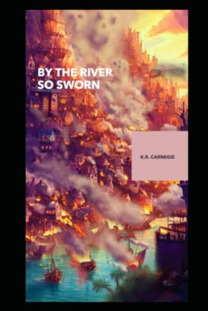 By the River So Sworn by K R Carnegie 9781738157112