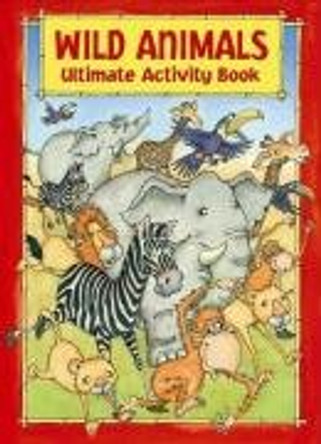 Wild Animals - Ultimate Activity Book by  9781741786682