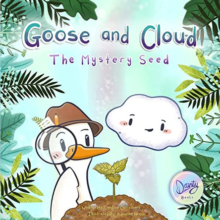 Goose and Cloud: The Mystery Seed by Candace Carrothers 9781777347956
