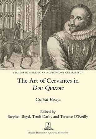 The Art of Cervantes in Don Quixote: Critical Essays by Stephen Boyd 9781781885062