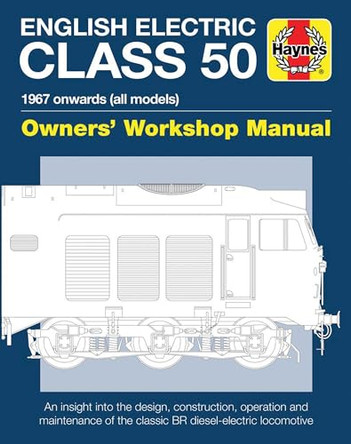 English Electric Class 50 Owners' Workshop Manual: 1967 onwards (all models) by Jarrod Cotter 9781785210600